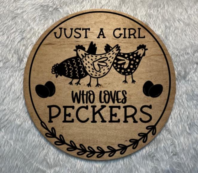Girl Who Loves Peckers Chicken Wood Sign