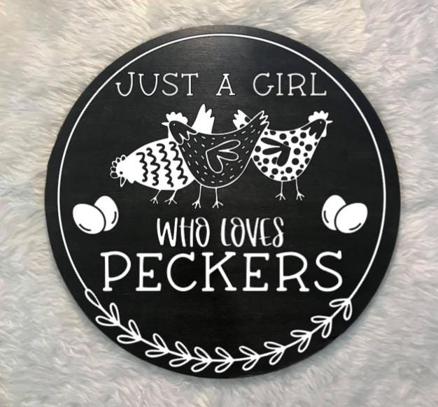 Girl Who Loves Peckers Chicken Wood Sign