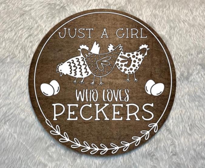 Girl Who Loves Peckers Chicken Wood Sign